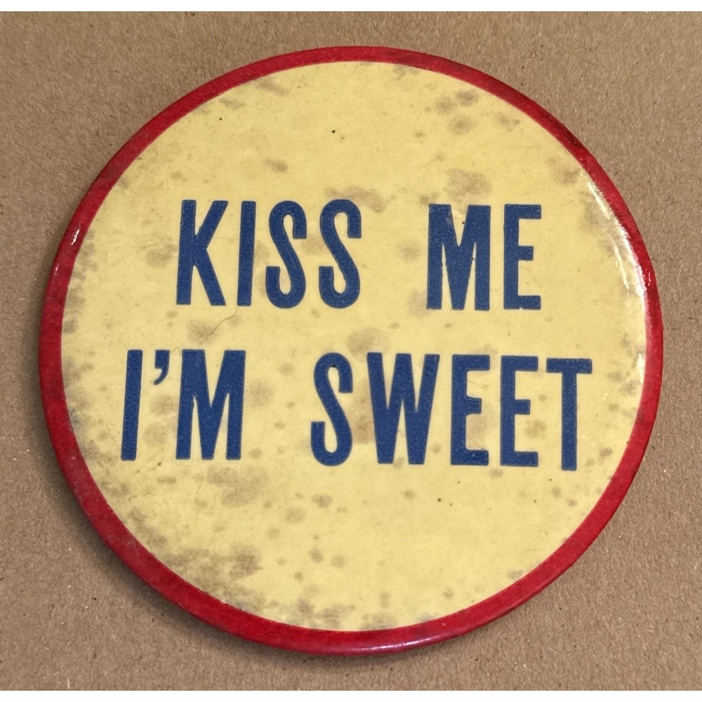 Kiss Me I'm Sweet Vintage Pinback Button Pin Round Circle